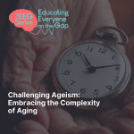 Click this image to view "Challenging Ageism: Embracing the Complexity of Aging"